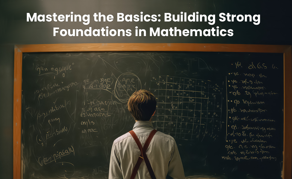 Building Strong Foundations in Mathematics